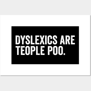 Dyslexics are teople poo Posters and Art